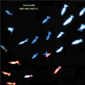 The Cure - Hot Hot Hot !!!
