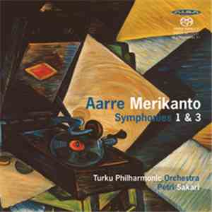 Aarre Merikanto, Petri Sakari, Turku Philharmonic Orchestra - Symphonies 1  ...
