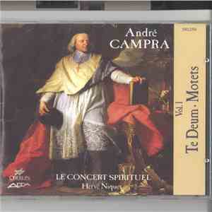 André Campra - Le Concert Spirituel conducted by Hervé Niquet - Vol.1 / Te  ...