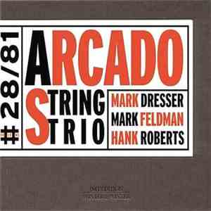 Arcado String Trio / Mark Dresser, Mark Feldman, Hank Roberts - Arcado Stri ...