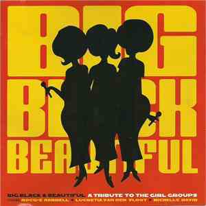 Big, Black & Beautiful - A Tribute To The Girl Groups