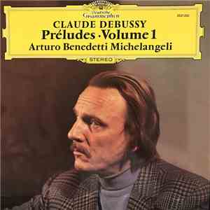 Claude Debussy, Arturo Benedetti Michelangeli - Préludes • Volume 1