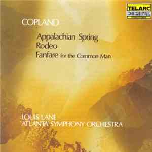 Copland - Louis Lane, Atlanta Symphony Orchestra - Appalachian Spring • Rodeo • Fanfare For The Common Man