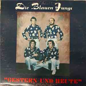 Die Blauen Jungs  - Gestern Und Heute