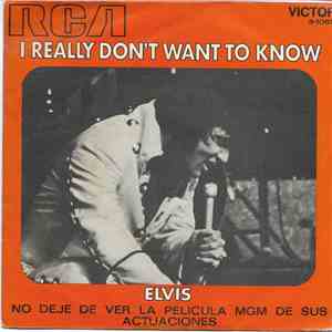 Elvis Presley - I Really Don't Want To Know / There Goes My Everything