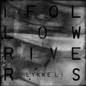 Lykke Li - I Follow Rivers