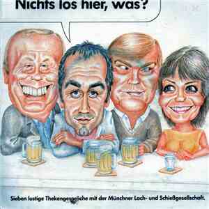 Münchner Lach- Und Schiessgesellschaft - Nichts Los Hier, Was? Sieben Lusti ...