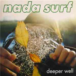Nada Surf - Deeper Well