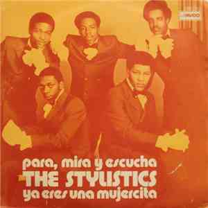 The Stylistics - Para, Mira Y Escucha / Ya Eres Una Mujercita