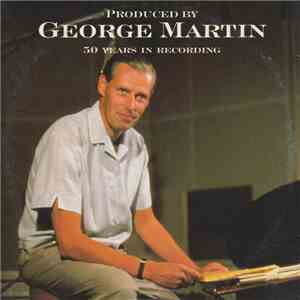 Various - Produced By George Martin 50 Years In Recording
