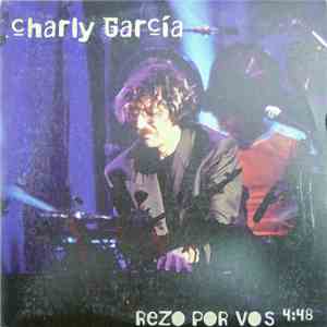 Charly Garcia - Rezo Por Vos