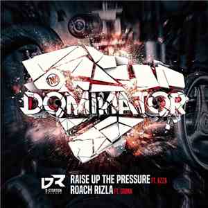 Dominator  - Raise Up The Pressure / Roach Rizla