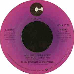Jean Knight & Premium - You Got The Papers (But I Got The Man) / Anything Y ...