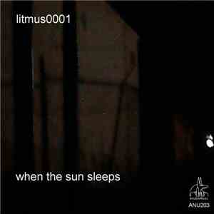 litmus0001 - when the sun sleeps
