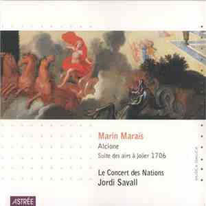 Marin Marais • Jordi Savall • Le Concert Des Nations - Alcione, Suite Des A ...