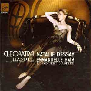 Natalie Dessay, Emmanuelle Haïm, Le Concert D'Astrée, Handel - Cleopatra -  ...