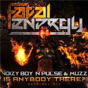 Noizy Boy Meets N Pulse & Muzz  - Is Anybody There?