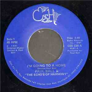 Paul Ball & The Echo's Of Harmony - I'm Going To A Home