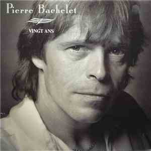 Pierre Bachelet - Vingt Ans