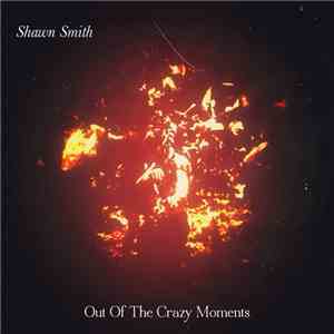 Shawn Smith  - Out Of The Crazy Moments