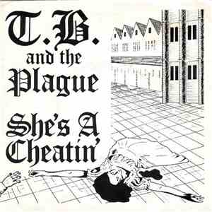 T.B. & The Plague - She's A Cheatin'