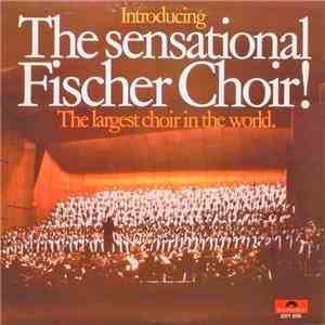 The Sensational Fischer Choir - Introducing The Sensational Fischer Choir (The Largest Choir In The World)