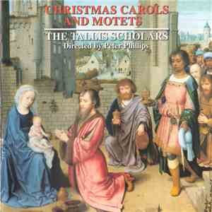 The Tallis Scholars Directed By Peter Phillips  - Christmas Carols And Mote ...