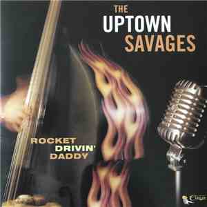 The Uptown Savages - Rocket Drivin’ Daddy