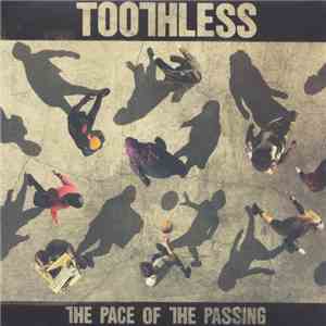 Toothless  - The Pace Of The Passing