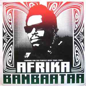 Afrika Bambaataa - Looking For The Perfect Beat 1980-1985
