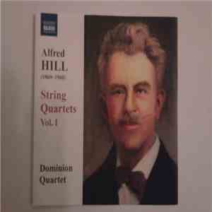 Alfred Hill , Dominion Quartet - String Quartets Vol. 1