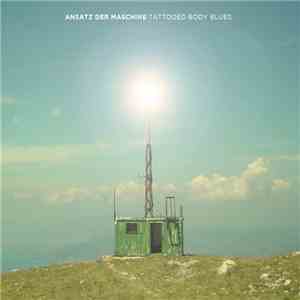 Ansatz Der Maschine - Tattooed Body Blues