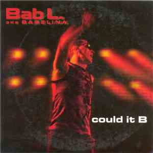 BabL. a.k.a. Babelina - Could It B