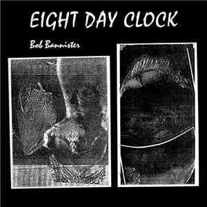 Bob Bannister - Eight Day Clock