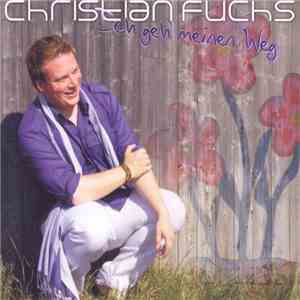 Christian Fuchs - Ich geh` meinen Weg