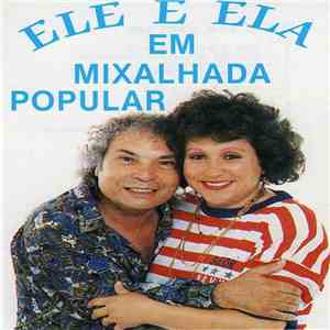 Ele E Ela - Em Mixalhada Popular
