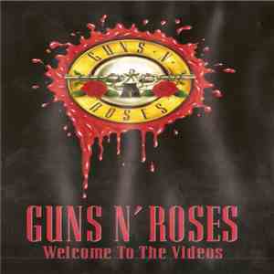 Guns N' Roses - Welcome To The Videos