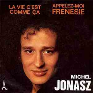 Michel Jonasz - La Vie C'Est Comme Ça / Appelez-Moi Frénésie