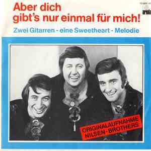 Nilsen Brothers - Aber Dich Gibt's Nur Einmal Für Mich