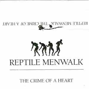 Reptile Menwalk - The Crime Of A Heart