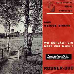 Rosner-Duo - Drei Weiße Birken / Wo Schlägt Ein Herz Für Mich?