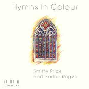 Smitty Price And Harlan Rogers - Hymns In Colour