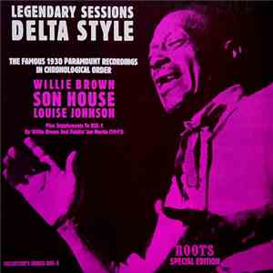 Son House, Willie Brown , Louise Johnson - Legendary Sessions Delta Style ( ...