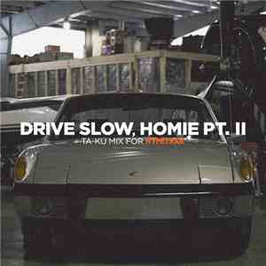 Ta-Ku - Drive Slow, Homie Pt. II