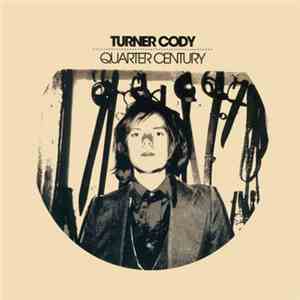Turner Cody - Quarter Century