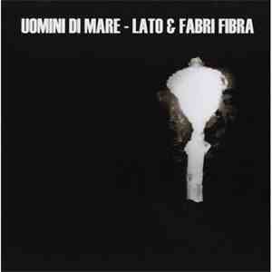 Uomini Di Mare - Lato & Fabri Fibra