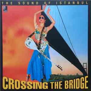 Various - Crossing The Bridge - The Sound Of Istanbul