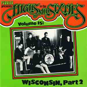 Various - Highs In The Mid Sixties Volume 15: Wisconsin Part 2