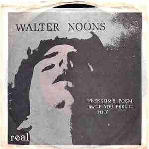 Walter Noons - Freedom's Poem / If You Feel It Too
