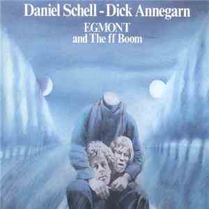 Daniel Schell - Dick Annegarn - Egmont And The Ff Boom